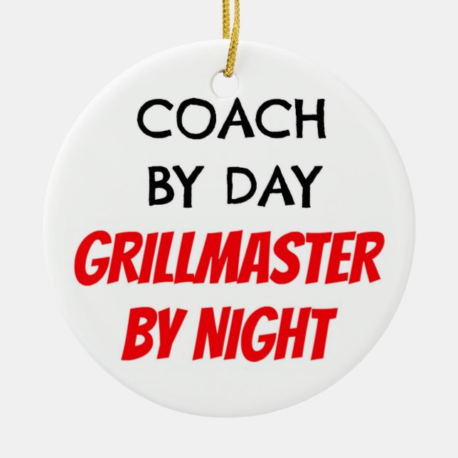 Coach by Day Grillmaster by Night Ceramic Ornament (Front)
