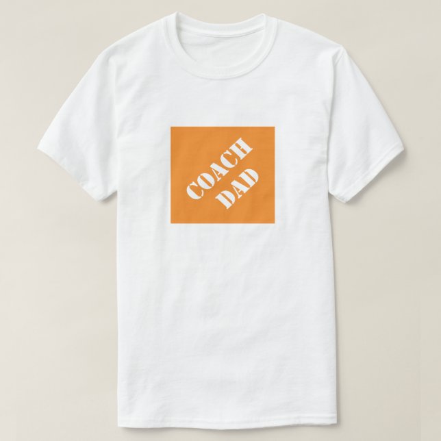 Coach Dad Funny Dad Humorous Father's Day Gift T-Shirt (Design Front)