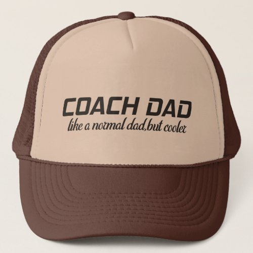 coach dad like a normal dad but cooler trucker hat