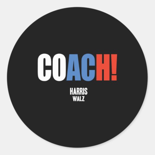 Coach Harris Waltz 2024 Kamala Harris Coach Walz 2 Classic Round Sticker