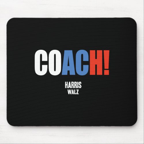 Coach Harris Waltz 2024 Kamala Harris Coach Walz 2 Mouse Pad