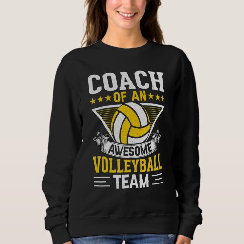 Coach Of An Awesome Volleyball Team  Volleyball Pl Sweatshirt