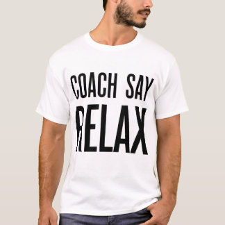 Coach Say relax T-Shirt