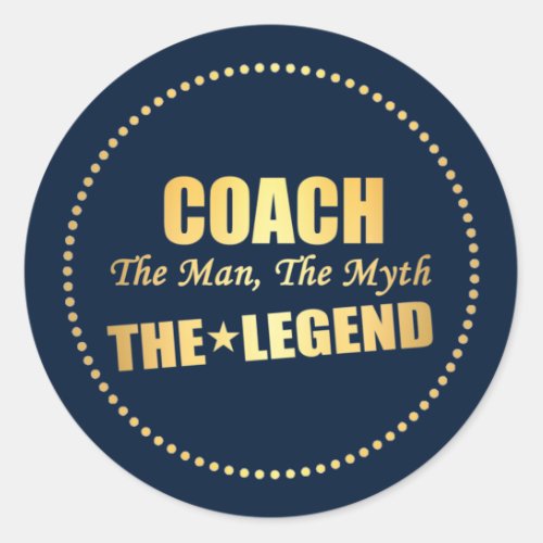 Coach the man the myth the legend classic round sticker