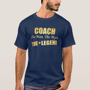 Coach the man the myth the legend  T-Shirt