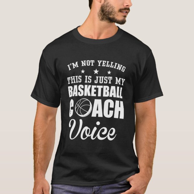 Coach Voice Basketball Player Basketball Team Ball T-Shirt (Front)