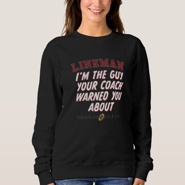 Coach Warned You  Football Lineman Quote Sweatshirt (Front)