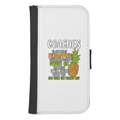 Coaches Are Like Pineapples Galaxy S4 Wallet Case