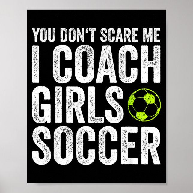 Coaches Gift You Don't E Me I Coach Girls - Soccer Poster (Front)
