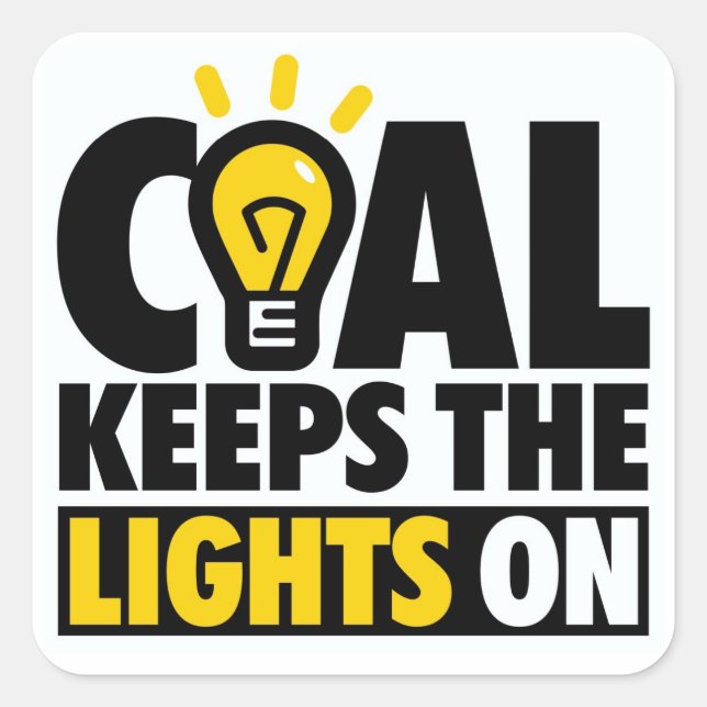 COAL KEEPS THE LIGHTS ON SQUARE STICKER (Front)