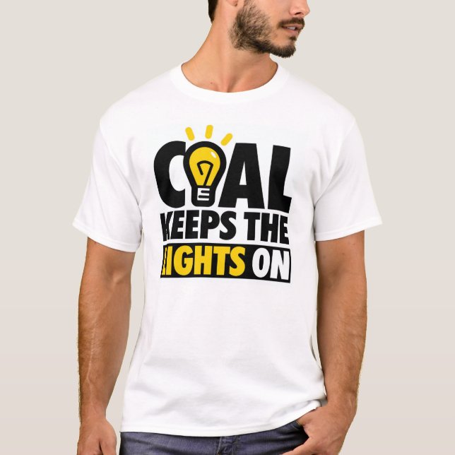 COAL KEEPS THE LIGHTS ON T-Shirt (Front)