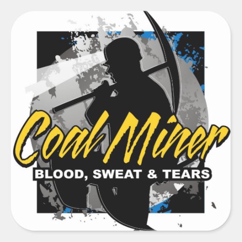 COAL MINER blood sweat  tears Square Sticker