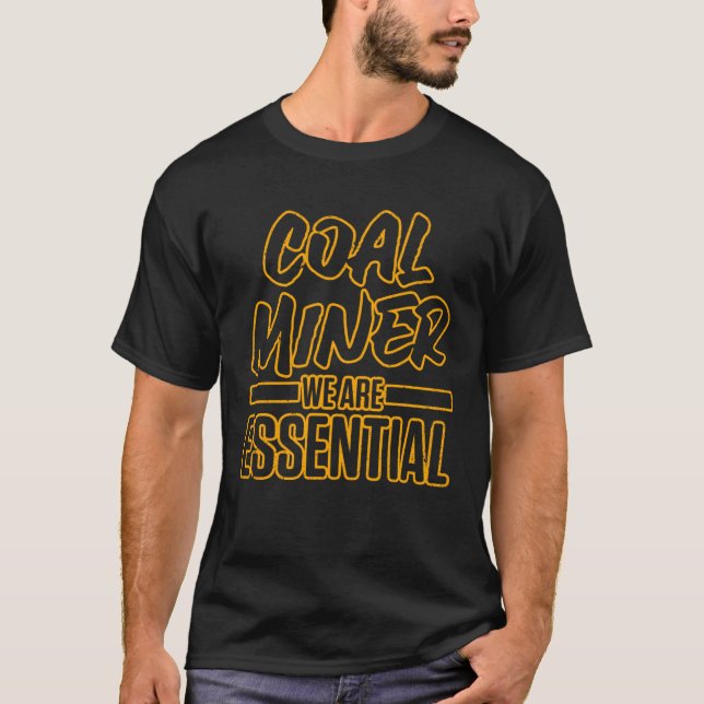 Coal Miner Mining Mine Worker 1 T-Shirt (Front)