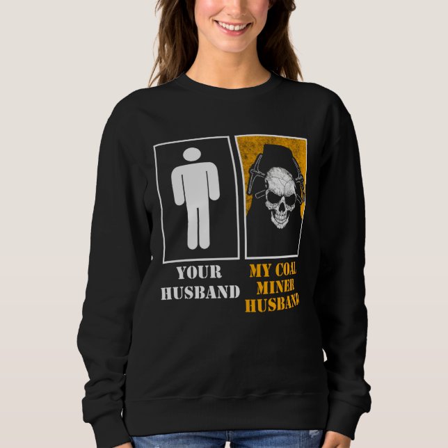 Coal Miner Mining Mine Worker 3 Sweatshirt (Front)