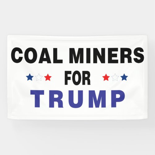 Coal Miners For Trump Banner