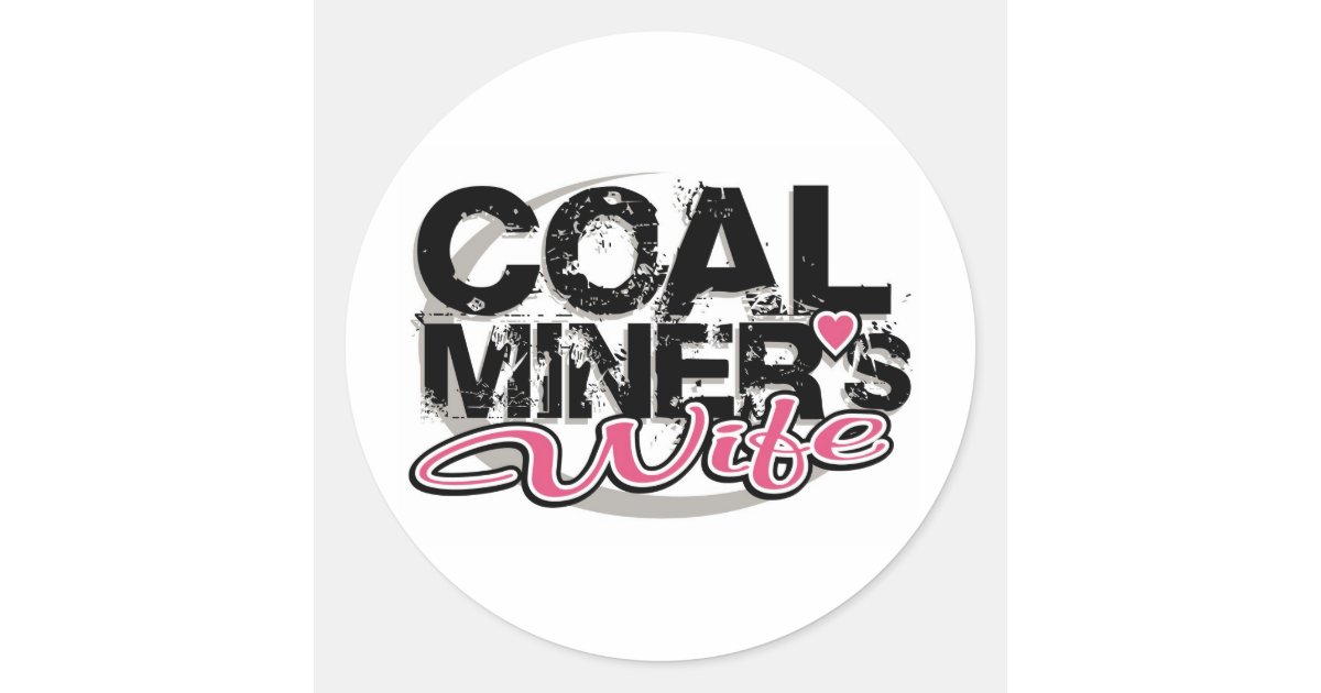 coal miner's wife classic round sticker Zazzle
