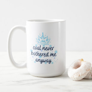 Coal Never Bothered Me Anyway with Crown, Sparkles Coffee Mug