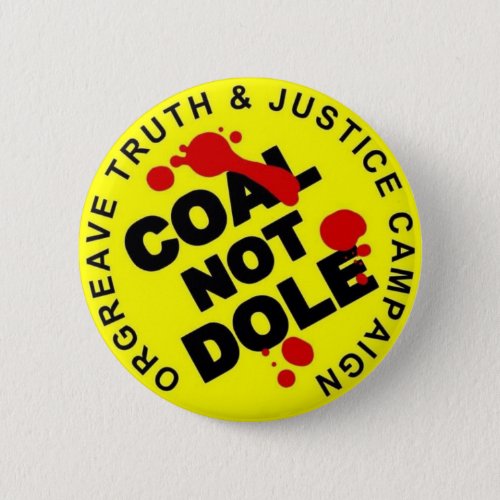 COAL NOT DOLE _ Button Badge _ Novelty Miners