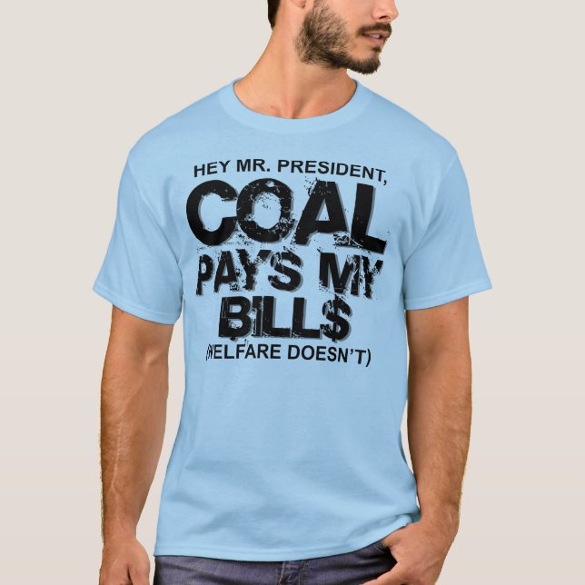 COAL PAYS MY BILLS T-Shirt (Front)