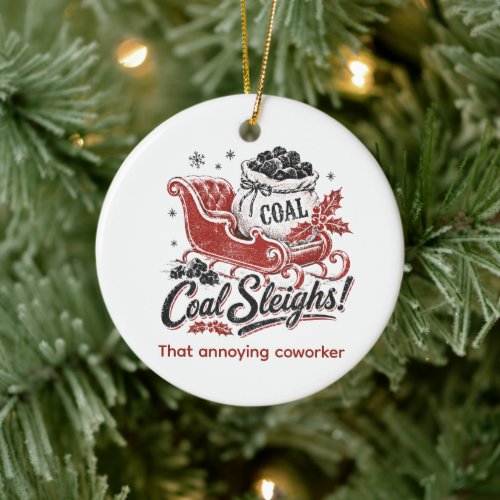 Coal Sleighs Christmas Humor Holiday Gift Ceramic Ornament