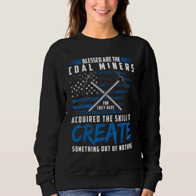 Coalminer Coal Mining Coal Miner 1 Sweatshirt (Front)