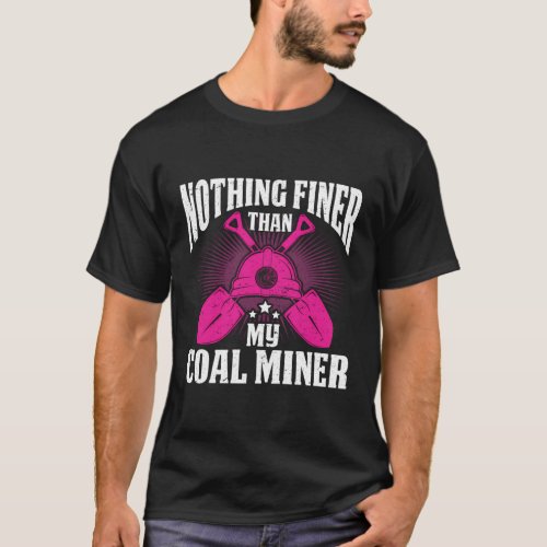 Coalminer Coal Mining Coal Miner Coal Minerfriend T_Shirt