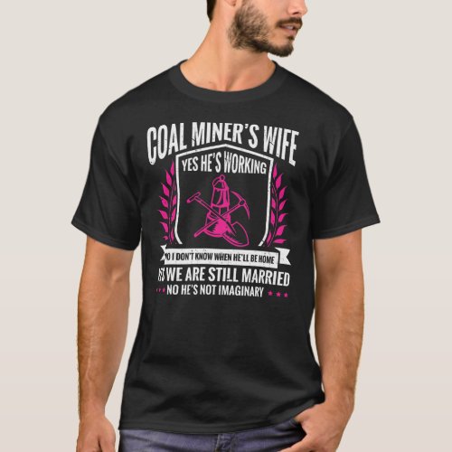 Coalminer Coal Mining Coal Miner Wife  T_Shirt