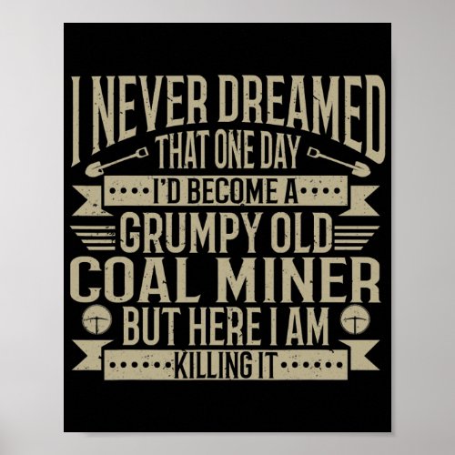 Coalminer Grumpy Old Coal Miner Coal Mining  Poster