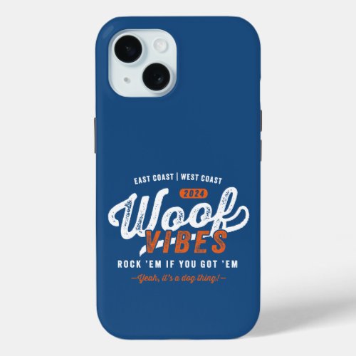 Coast_to_Coast Woof Vibes iPhone 15 Case