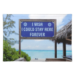 Coastal Quote – “Wish I Could Stay Here Forever”  Cloth Placemat