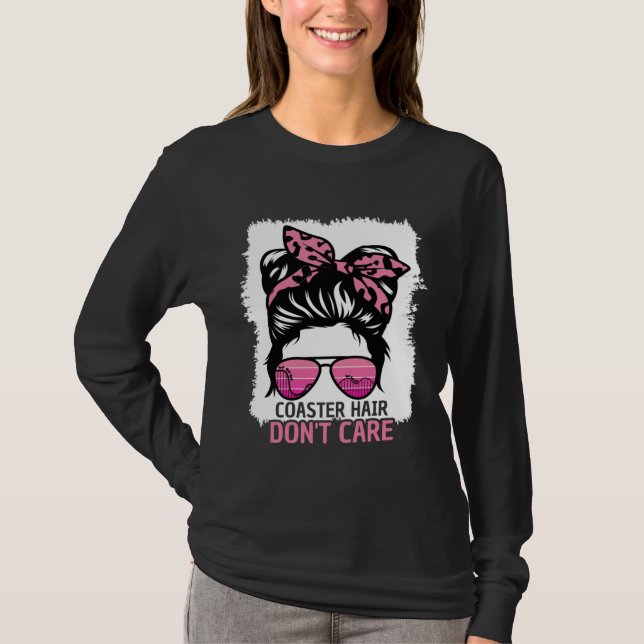 Coaster Hair Don t Care Roller Coaster Messy Bun T T-Shirt (Front)