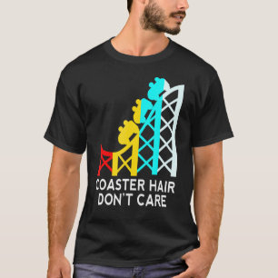 Coaster Hair Dont Care Roller Coaster T-Shirt