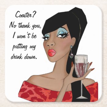 “coaster?…i Won’t Be Putting My Drink Down”  Square Paper Coaster by LadyDenise at Zazzle