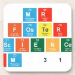 mr
 Foster
 Science
 rm 315  Coasters (Cork)