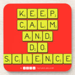 KEEP
 CALM
 AND
 DO
 SCIENCE  Coasters (Cork)