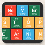 Never
 Stop 
 Learning  Coasters (Cork)