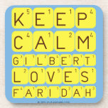 Keep 
 Calm 
 Gilbert 
 Loves 
 Faridah   Coasters (Cork)
