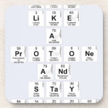 Think 
 like 
 a 
 protone 
 And 
 stay 
 positive  Coasters (Cork)