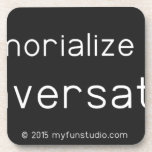 Memorialize that 
 conversation  Coasters (Cork)