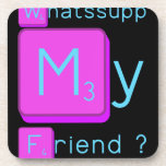 Whatssupp
 My
 Friend ?  Coasters (Cork)