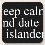 keep calm  and date a islander  Coasters (Cork)