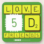 Love
 5D
 Friends  Coasters (Cork)