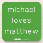 michael
 loves
 matthew  Coasters (Cork)
