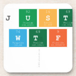 just
 wtf
   Coasters (Cork)