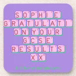 Sophie
 Congratulations
 On your
 gcse 
 results
 xx  Coasters (Cork)