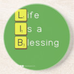 Life 
 Is a 
 Blessing
   Coasters (Sandstone)