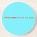 RAYA RD:NOBODY CAN CROSS IT  Coasters (Sandstone)