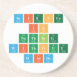 Science 
 Is
 Nothing
 Without
 Maths  Coasters (Sandstone)