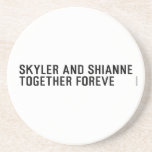 Skyler and Shianne Together foreve  Coasters (Sandstone)