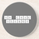 so long 
 suckers   Coasters (Sandstone)